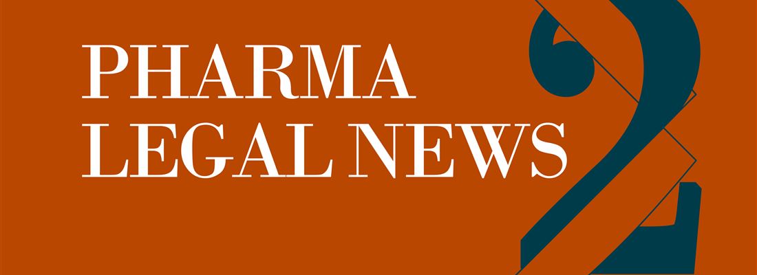 Pharma Legal News #2: Prehľad noviniek z oblasti medicínskeho a farmaceutického práva 